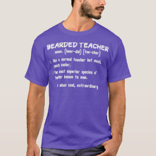Bearded teacher definition funny gift idea for bea T-Shirt