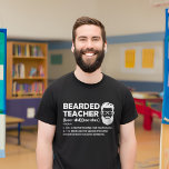 Bearded Teacher Funny Definition Personalised T-Shirt<br><div class="desc">Bearded Teacher Funny Definition Personalised poster for teachers who have beards. Awesome funny gift idea for bearded teacher dad, uncle, brother, husband, cousin, grandpa, son, friend, coworker... Funny bearded teacher definition description: 1. Like a normal teacher, but much cooler. 2. The most superior species of teacher known to man; fun;...</div>