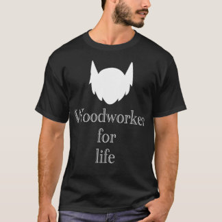 Bearded Woodworker for life T-Shirt