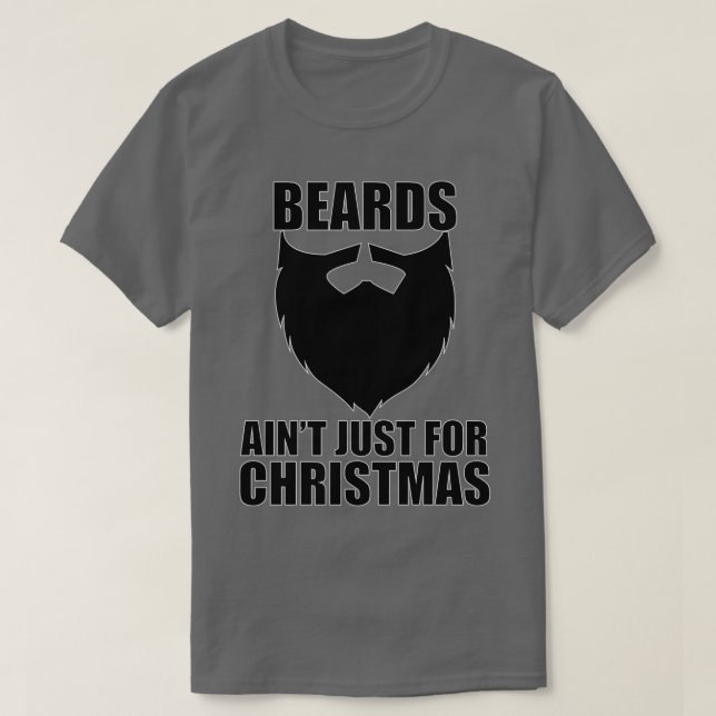 Beards Aint Just For Christmas 1 T-Shirt (Design Front)