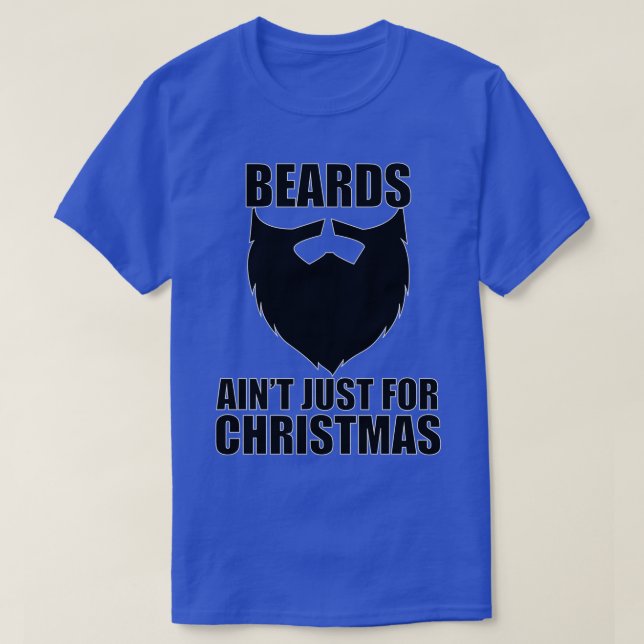 Beards Aint Just For Christmas 2 T-Shirt (Design Front)