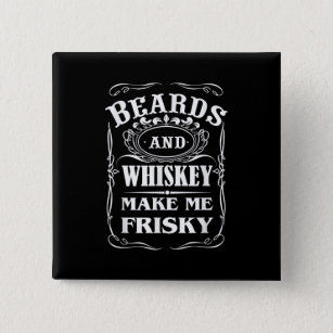 Beards And Whiskey Make Me Frisky Funny Quote 15 Cm Square Badge