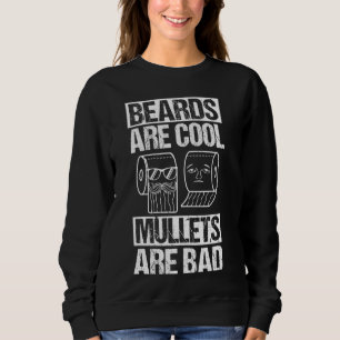 Beards ARE Cool Mullets ARE Bad Beards Cool Mullet Sweatshirt