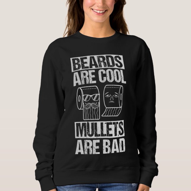 Beards ARE Cool Mullets ARE Bad Beards Cool Mullet Sweatshirt (Front)