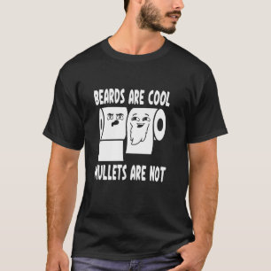Beards Are Cool Mullets Are Not - Funny Toilet Pap T-Shirt