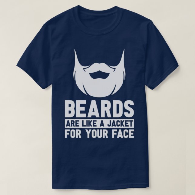 Beards Are Like A Jacket For Your Face Men Full Be T-Shirt (Design Front)