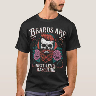 Beards Are Next-Level Masculine – Skull with Beard T-Shirt