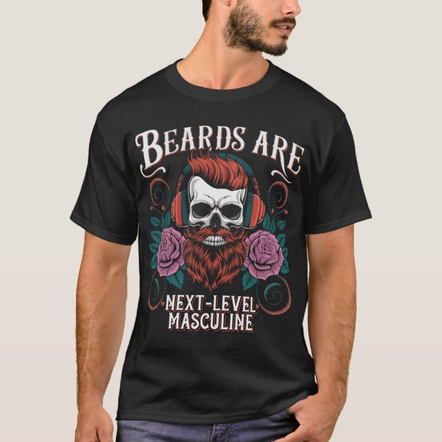 Beards Are Next-Level Masculine – Skull with Beard T-Shirt (Front)