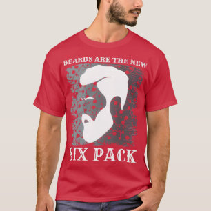 Beards Are The New Six Pack 18 T-Shirt