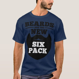 Beards Are The New Six Pack 1 T-Shirt