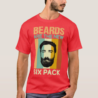 Beards are the new six pack 2 1 T-Shirt