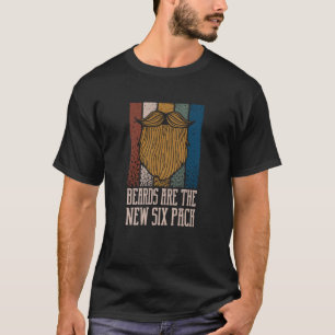 Beards Are the New Six Pack Beard Humor Mustache T-Shirt
