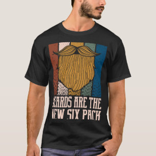 Beards Are the New Six Pack  Beard  Humour Moustac T-Shirt