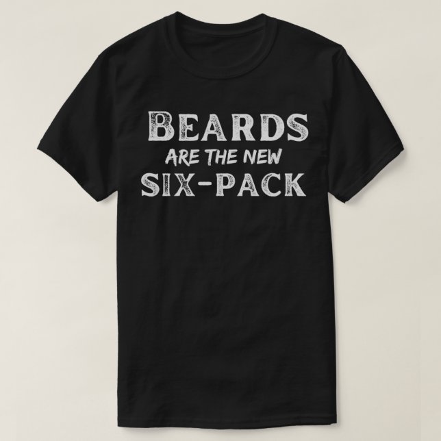 Beards are the new six pack for bearded men T-Shirt (Design Front)