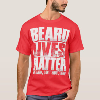 Beards Beard Lives T-Shirt