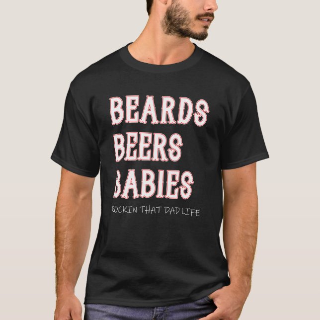 Beards Beers And Babies Bearded Dad Father's Day T-Shirt (Front)