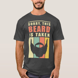 Beards Sorry This Beard Is Taken Bearded Gift 2 T-Shirt