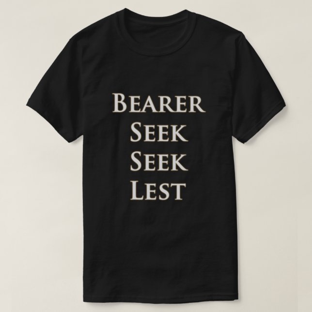Bearer Seek Seek Lest T-Shirt (Design Front)