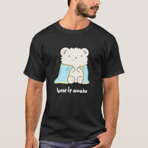 Bearly Awake Funny Sleepy Bear Pun Dark BG T-Shirt