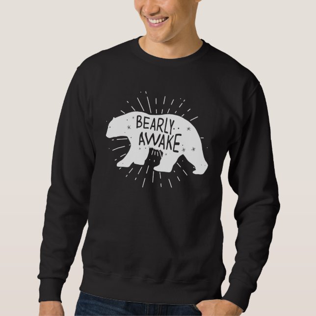 Bearly Awake Sweatshirt (Front)