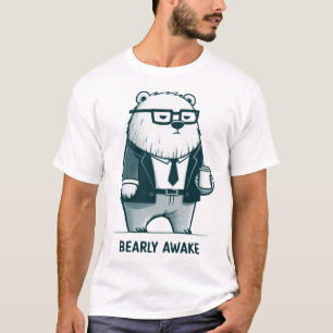 Bearly Awake T-Shirt
