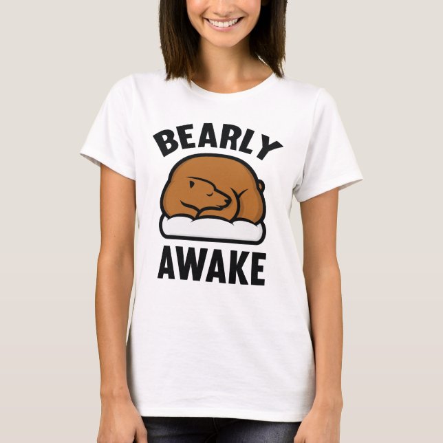 Bearly Awake T-Shirt (Front)