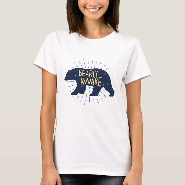 Bearly Awake T-Shirt (Front)