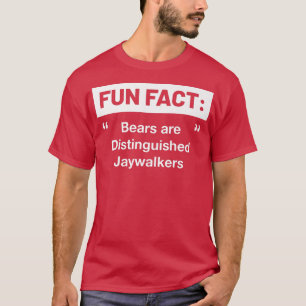 Bears are Honoured Jaywalkers Funny Animal Pun Hum T-Shirt