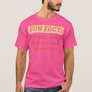 Bears are Honoured Jaywalkers Funny Animal Pun Hum T-Shirt