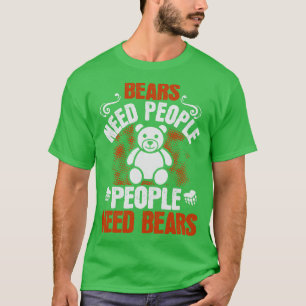 Bears Bears Ned People People Need Bears T-Shirt