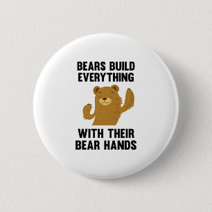 Bears Build Everything With Their Bear Hands 6 Cm Round Badge