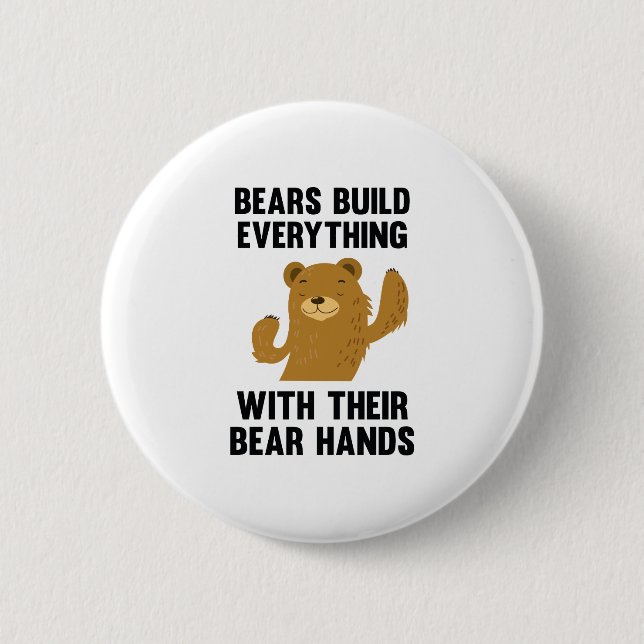 Bears Build Everything With Their Bear Hands 6 Cm Round Badge (Front)