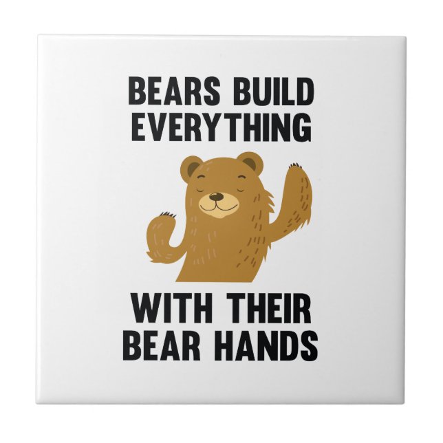 Bears Build Everything With Their Bear Hands Tile (Front)