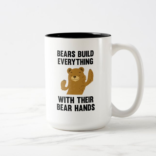 Bears Build Everything With Their Bear Hands Two-Tone Coffee Mug (Right)