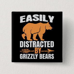 Bears - Easily Distracted By Grizzly Bears 15 Cm Square Badge
