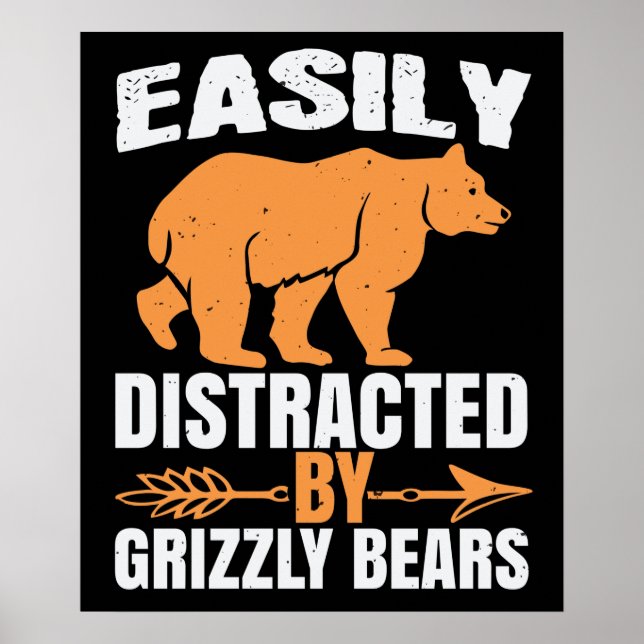 Bears - Easily Distracted By Grizzly Bears Poster (Front)