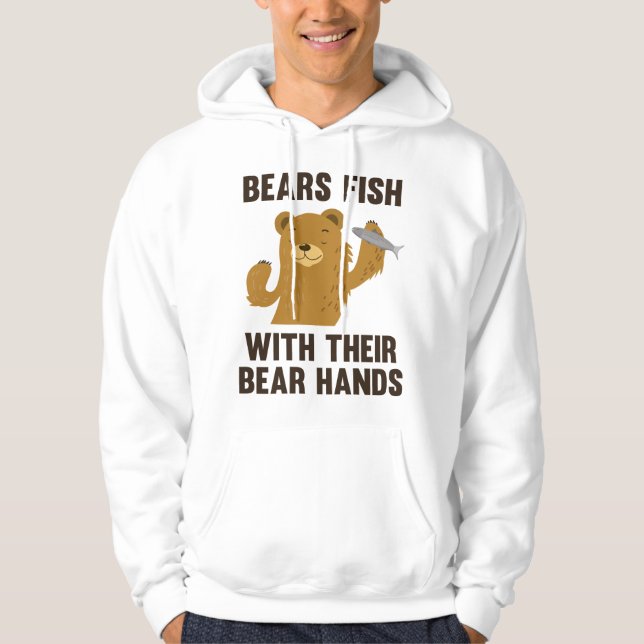 Bears Fish With Their Bear Hands Hoodie (Front)