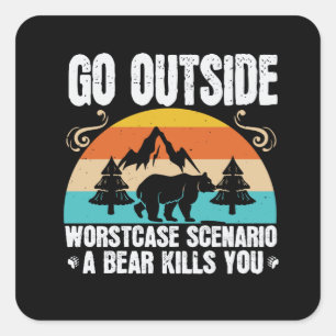 Bears - Go Outside Worst Case Scenario Square Sticker