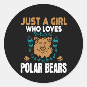 Bears - Just A Girl Who Loves Polar Bears Classic Round Sticker