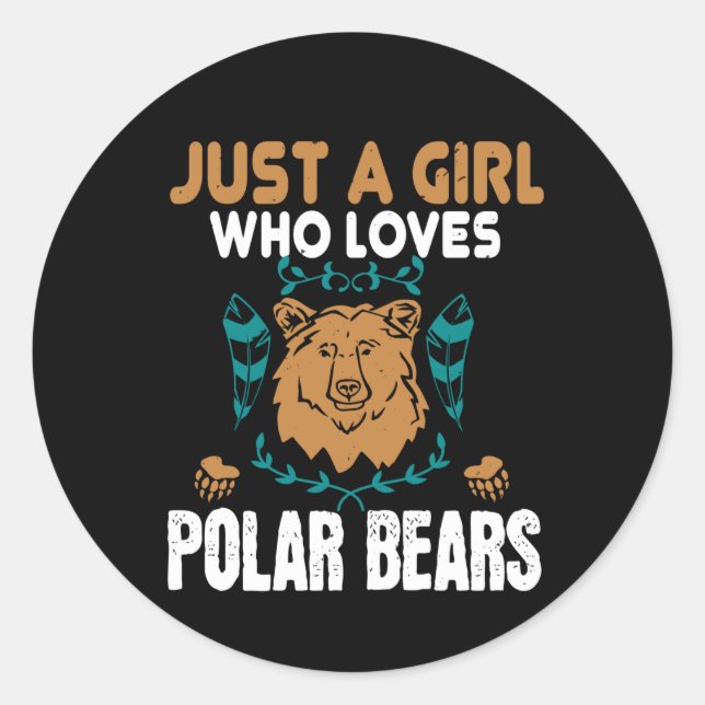 Bears - Just A Girl Who Loves Polar Bears Classic Round Sticker (Front)