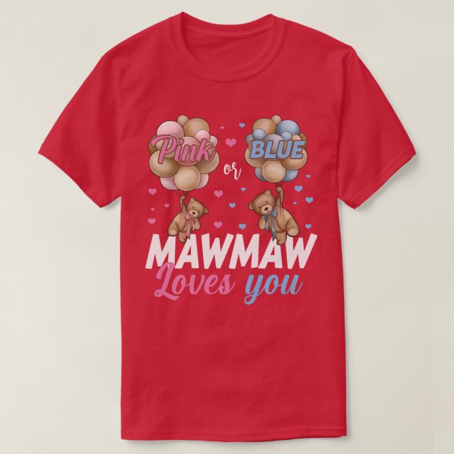 Bears Pink Or Blue Mawmaw Loves You Gender Reveal  T-Shirt (Design Front)