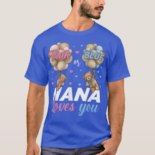 Bears Pink Or Blue Nana Loves You Gender Reveal  T-Shirt