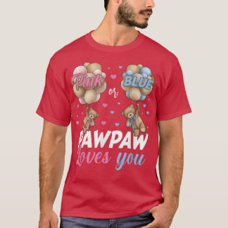 Bears Pink Or Blue Pawpaw Loves You Gender Reveal  T-Shirt