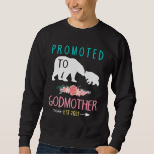 Bears Promoted To Godmother Est 2021 Happy To Me Y Sweatshirt
