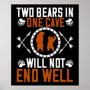 Bears - Two Bears In One Cave Will Not End Well Poster