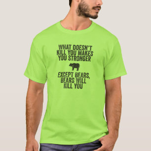 Bears will kill you T-Shirt