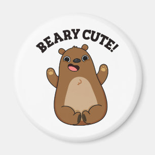 Beary Cute Teddy Bear Pun Magnet