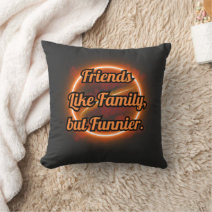 BEAST FRIENDS, FRIENDSHIP, FRIENDS LIKE FAMILY CUSHION