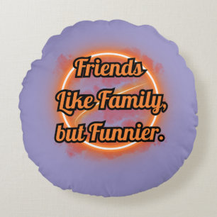 BEAST FRIENDS, FRIENDSHIP, FRIENDS LIKE FAMILY ROUND CUSHION
