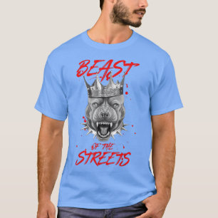 Beast Of The Streets Dog CrownPit Motivation King T-Shirt